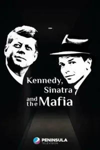 Кеннеди, Синатра и мафия